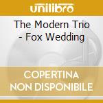 The Modern Trio - Fox Wedding cd