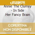 Annie The Clumsy - In Side Her Fancy Brain cd