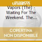 Vapors (The) - Waiting For The Weekend. The United Artists & Liberty Recordings cd