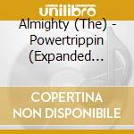 Almighty (The) - Powertrippin (Expanded Edition) (2Cd) cd