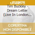 Tim Buckley - Dream Letter (Live In London 1968) (2 Cd) cd