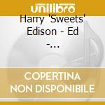 Harry 'Sweets' Edison - Ed - Harry'Sweets'Edison Eddie 'Lockjaw' Davis.Richard Boone cd