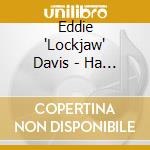 Eddie 'Lockjaw' Davis - Ha - Eddie 'Lockjaw' Davis - Harry 'Sweets' Edison cd