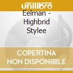Eelman - Highbrid Stylee cd
