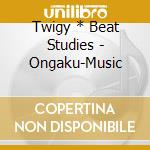 Twigy * Beat Studies - Ongaku-Music cd