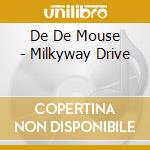De De Mouse - Milkyway Drive cd