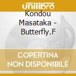 Kondou Masataka - Butterfly.F cd