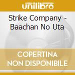 Strike Company - Baachan No Uta cd