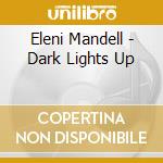 Eleni Mandell - Dark Lights Up cd
