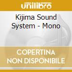 Kijima Sound System - Mono cd