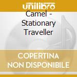 Camel - Stationary Traveller cd