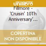 Fillmore - 'Cruisin' 10Th Anniversary' Mixxxed By Fillmore cd