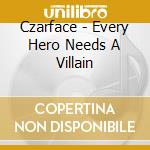Czarface - Every Hero Needs A Villain cd musicale