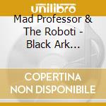 Mad Professor & The Roboti - Black Ark Classics In Dub cd