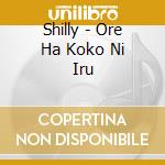 Shilly - Ore Ha Koko Ni Iru cd