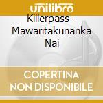 Killerpass - Mawaritakunanka Nai cd