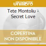 Tete Montoliu - Secret Love cd musicale di Tete Montoliu
