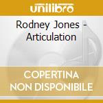 Rodney Jones - Articulation cd musicale di Rodney Jones