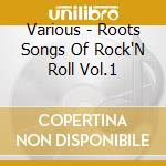 Various - Roots Songs Of Rock'N Roll Vol.1 cd