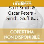 Stuff Smith & Oscar Peters - Smith. Stuff & Peterson. Oscar +2 cd musicale di Stuff Smith & Oscar Peters