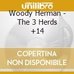 Woody Herman - The 3 Herds +14 cd