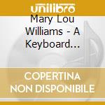 Mary Lou Williams - A Keyboard History cd