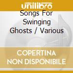 Songs For Swinging Ghosts / Various cd