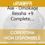 Aiai - Omokage Ressha +9 Complete Collection cd