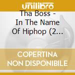 Tha Boss - In The Name Of Hiphop (2 Cd) cd
