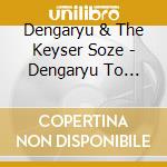 Dengaryu & The Keyser Soze - Dengaryu To Keyser Soze cd musicale di Dengaryu & The Keyser Soze