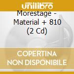 Morestage - Material + 810 (2 Cd) cd