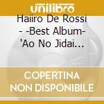 Haiiro De Rossi - -Best Album- 'Ao No Jidai Shuuen Hen' cd