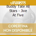 Buddy Tate All Stars - Jive At Five cd