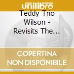 Teddy Trio Wilson - Revisits The Goodman Years: Limited cd musicale di Teddy Trio Wilson