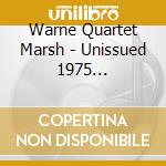 Warne Quartet Marsh - Unissued 1975 Copenhagen Studio Recordings: Ltd cd musicale di Warne Quartet Marsh