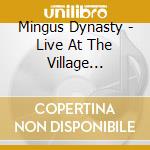 Mingus Dynasty - Live At The Village Vanguard cd