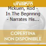 Mckuen, Rod - In The Beginning - Narrates His Poetry And Sings cd
