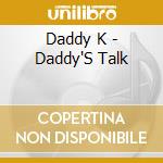 Daddy K - Daddy'S Talk cd musicale