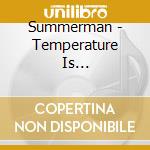 Summerman - Temperature Is... cd