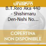 B.T.Reo Aka 440 - Shishimaru Den-Nishi No Hikyou Hen- cd