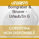 Borngraber & Struver - Urlaub/In G cd