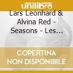 Lars Leonhard & Alvina Red - Seasons - Les Quatre Saisons cd