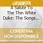A Salute To The Thin White Duke: The Songs Of David Bowie / Various cd