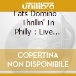 Fats Domino - Thrillin' In Philly : Live 1973 cd