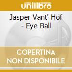 Jasper Vant' Hof - Eye Ball cd