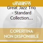 Great Jazz Trio - Standard Collection Vol.1: Limited cd musicale di Great Jazz Trio