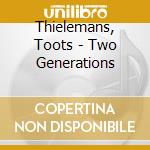 Thielemans, Toots - Two Generations cd