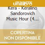 Kera - Keralino Sandorovich Music Hour (4 Cd) cd