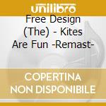 Free Design (The) - Kites Are Fun -Remast- cd musicale di Free Design