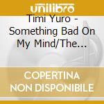 Timi Yuro - Something Bad On My Mind/The Unreleased And Rare Liberty Recordings cd